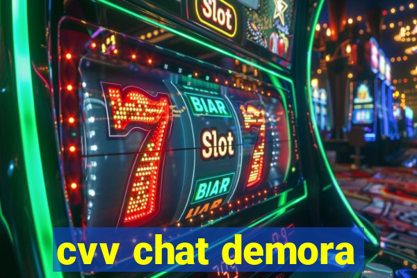 cvv chat demora